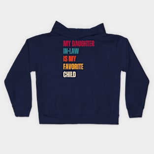 My daughter in law is my favorite child Funny Family gift Kids Hoodie